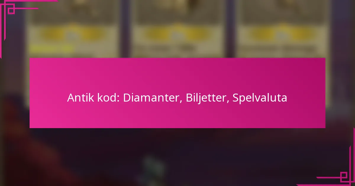Antik kod: Diamanter, Biljetter, Spelvaluta