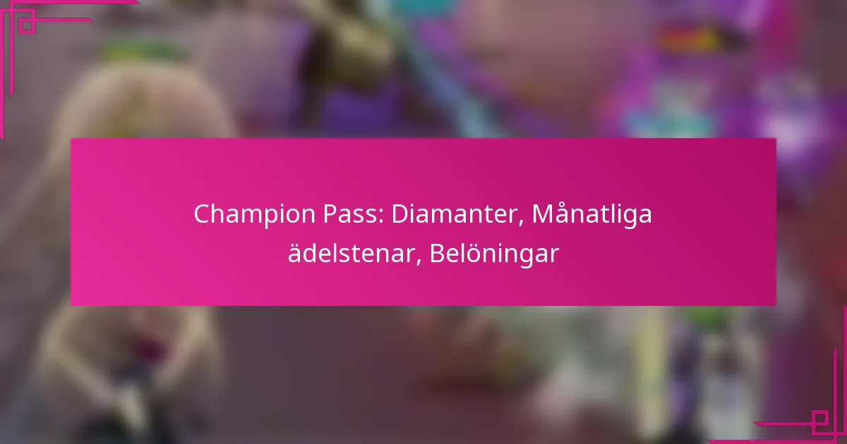 Champion Pass: Diamanter, Månatliga ädelstenar, Belöningar