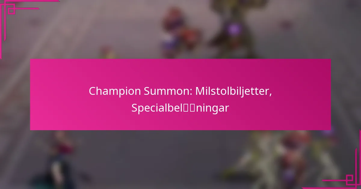 Champion Summon: Milstolbiljetter, Specialbelöningar