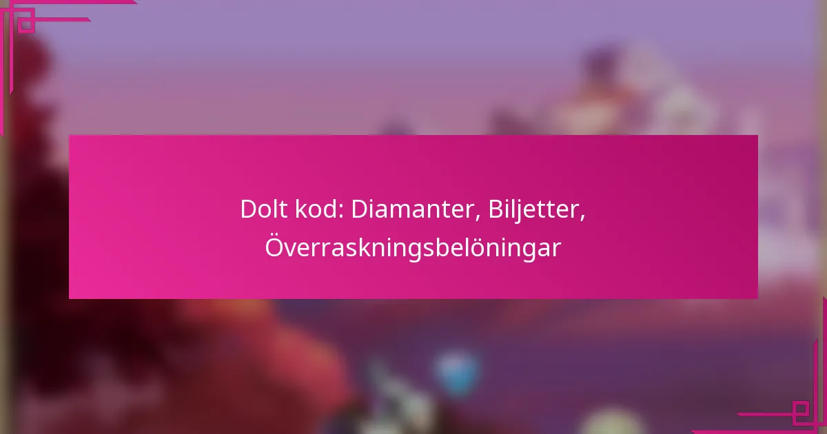 Dolt kod: Diamanter, Biljetter, Överraskningsbelöningar