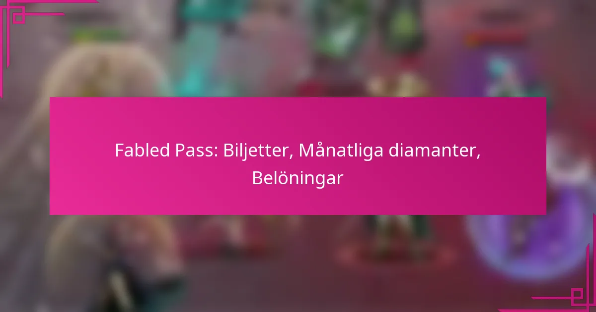 Fabled Pass: Biljetter, Månatliga diamanter, Belöningar