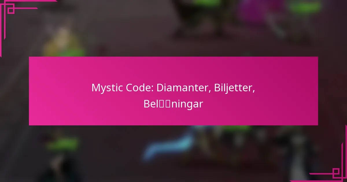 Mystic Code: Diamanter, Biljetter, Belöningar