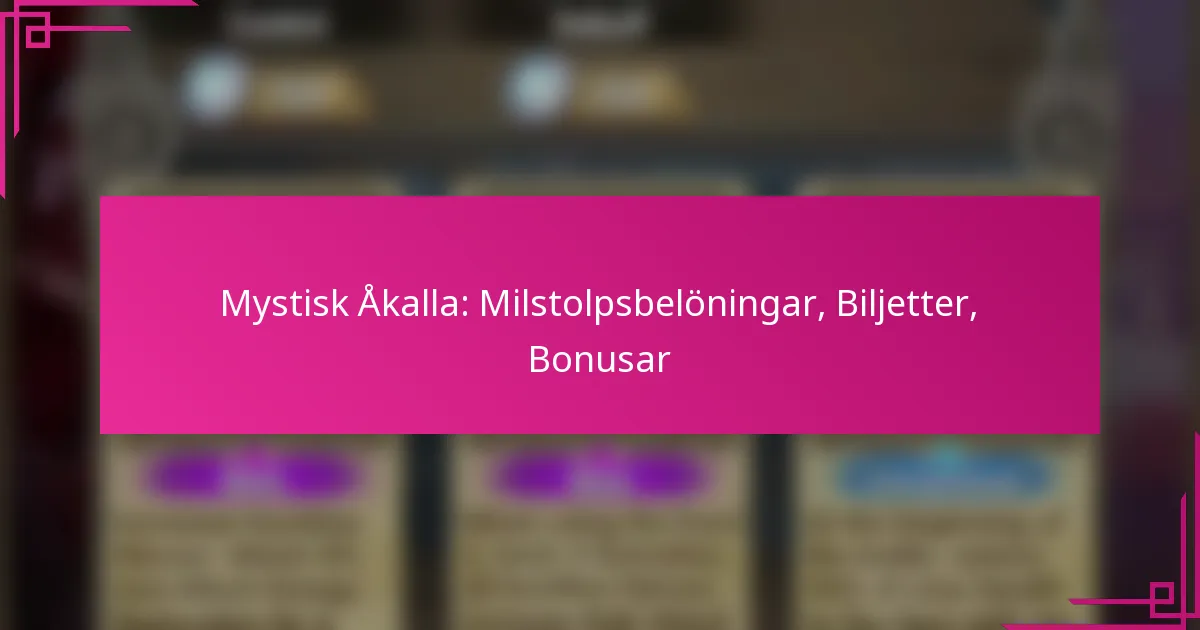 Mystisk Åkalla: Milstolpsbelöningar, Biljetter, Bonusar