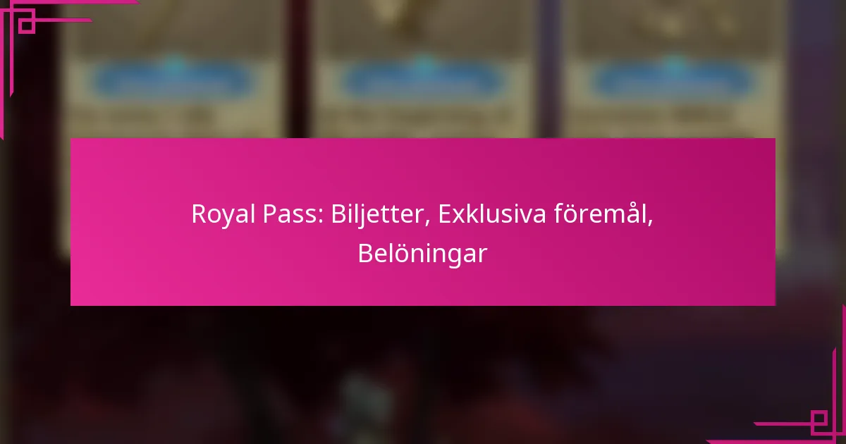 Royal Pass: Biljetter, Exklusiva föremål, Belöningar