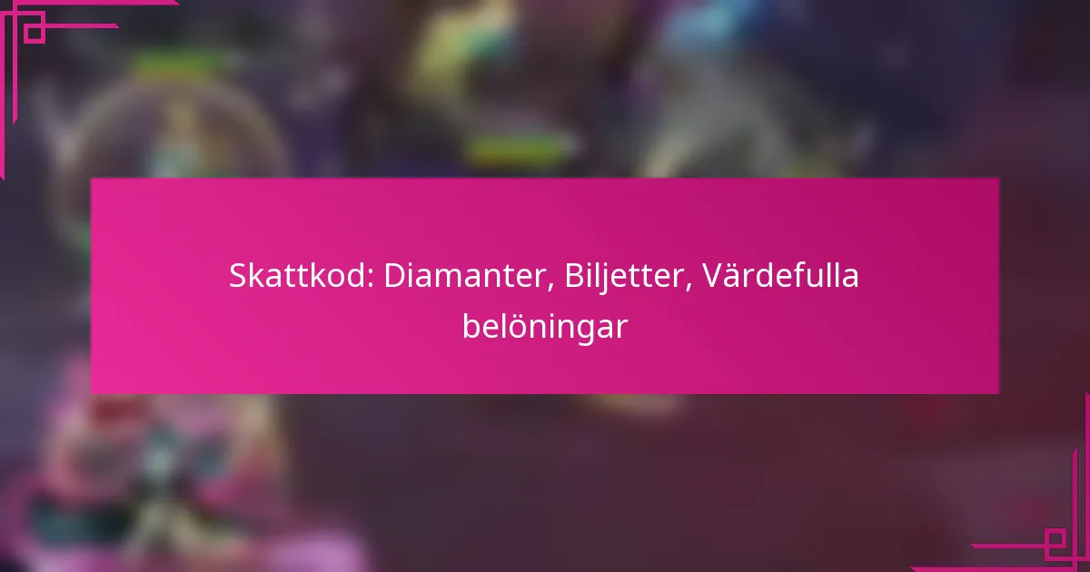 Skattkod: Diamanter, Biljetter, Värdefulla belöningar