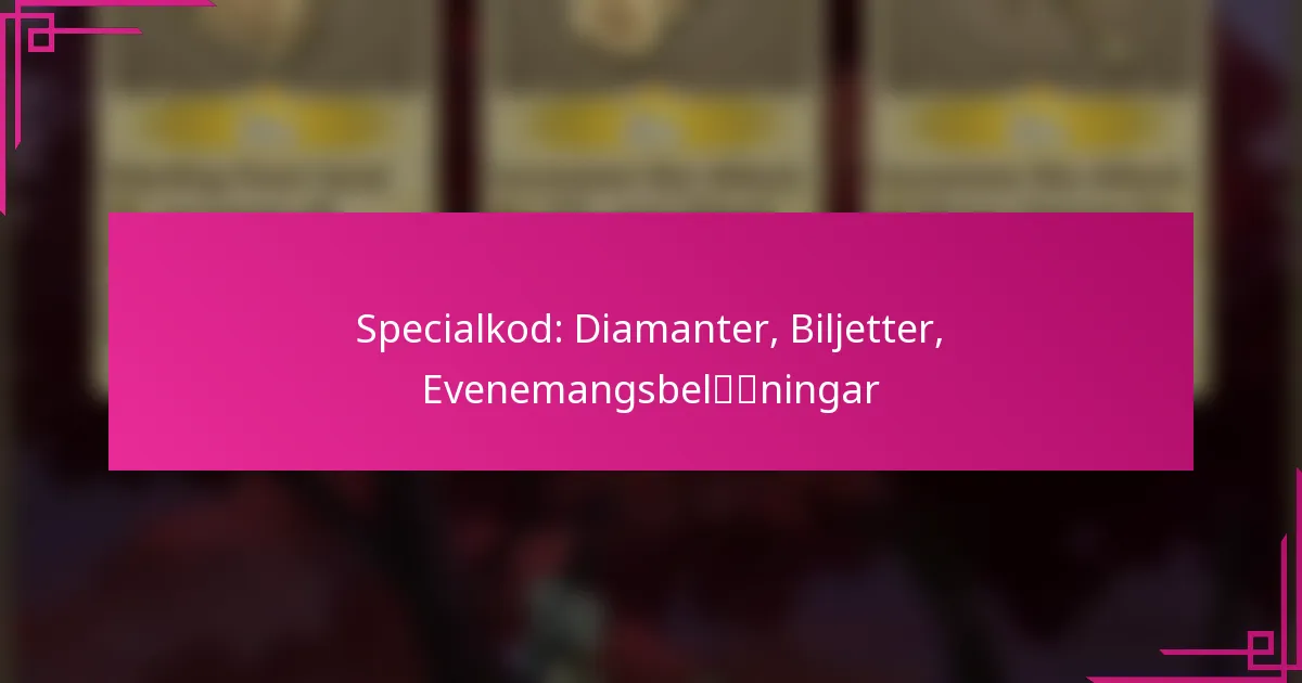 Specialkod: Diamanter, Biljetter, Evenemangsbelöningar
