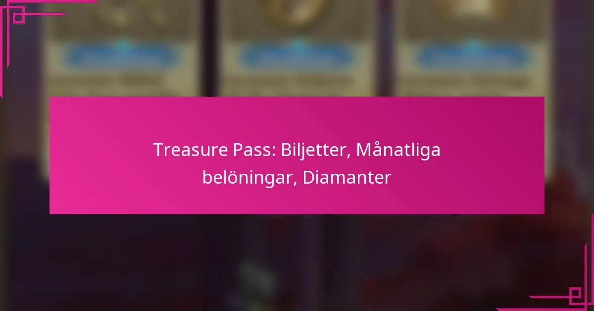 Treasure Pass: Biljetter, Månatliga belöningar, Diamanter