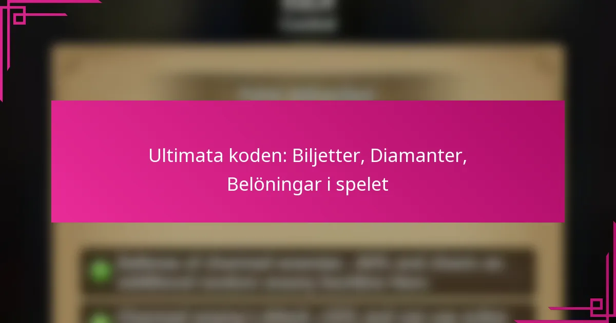 Ultimata koden: Biljetter, Diamanter, Belöningar i spelet