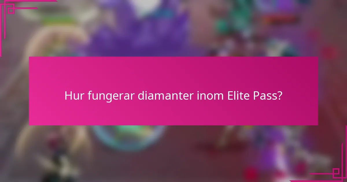 Hur fungerar diamanter inom Elite Pass?