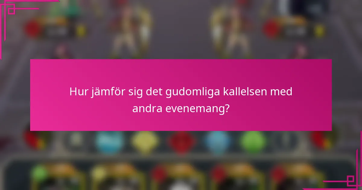 Hur jämför sig det gudomliga kallelsen med andra evenemang?