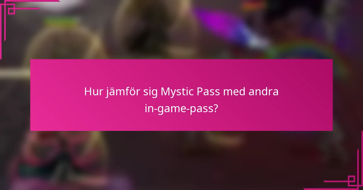 Hur jämför sig Mystic Pass med andra in-game-pass?