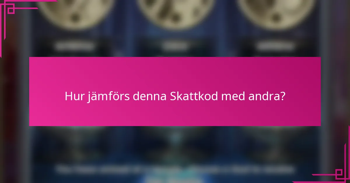 Hur jämförs denna Skattkod med andra?