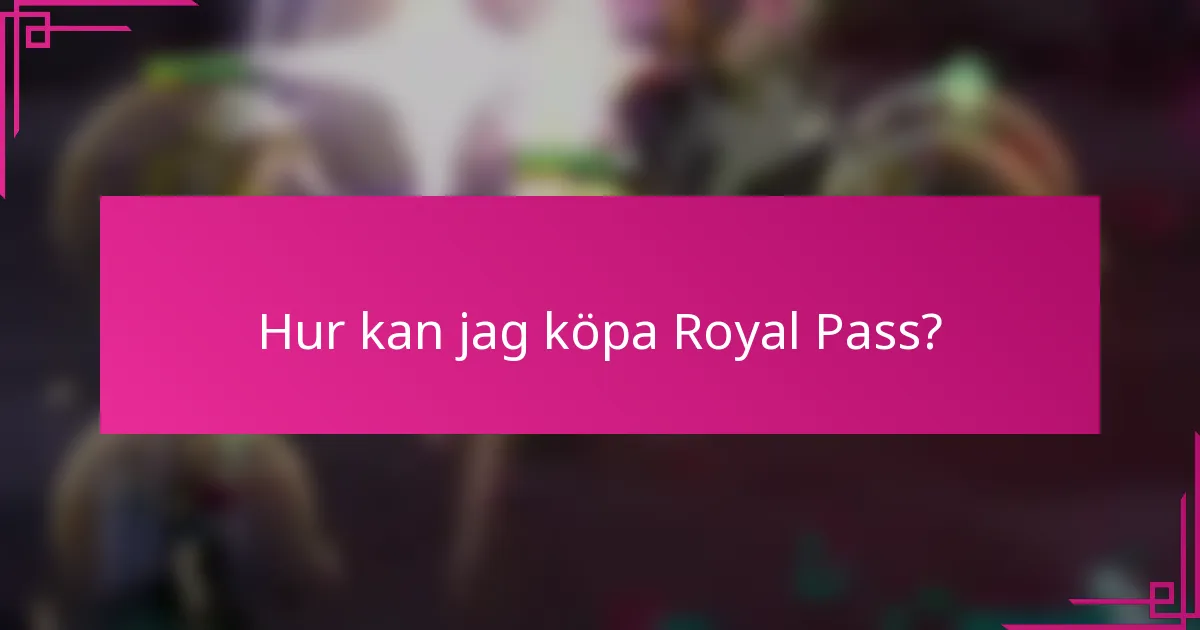 Hur kan jag köpa Royal Pass?