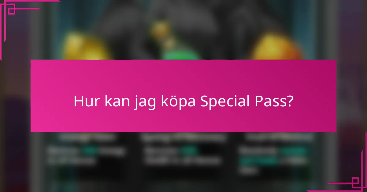 Hur kan jag köpa Special Pass?