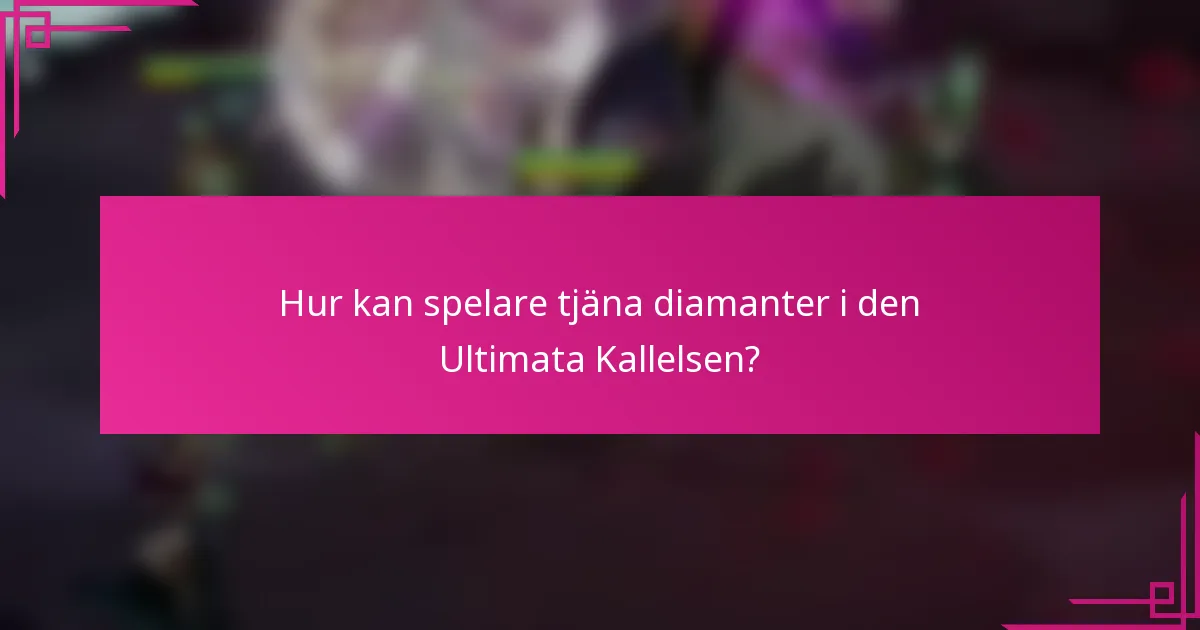 Hur kan spelare tjäna diamanter i den Ultimata Kallelsen?