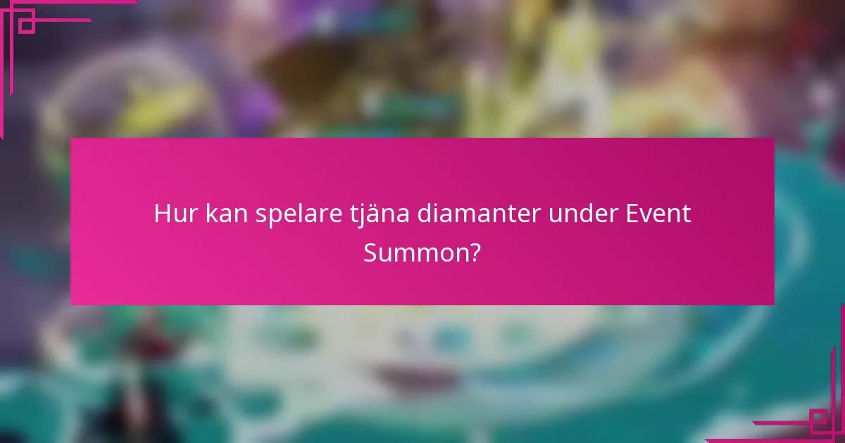 Hur kan spelare tjäna diamanter under Event Summon?