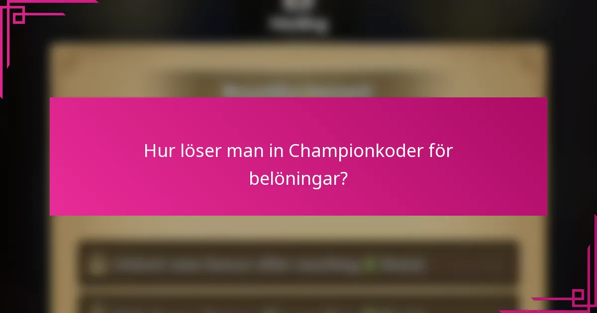 Hur löser man in Championkoder för belöningar?