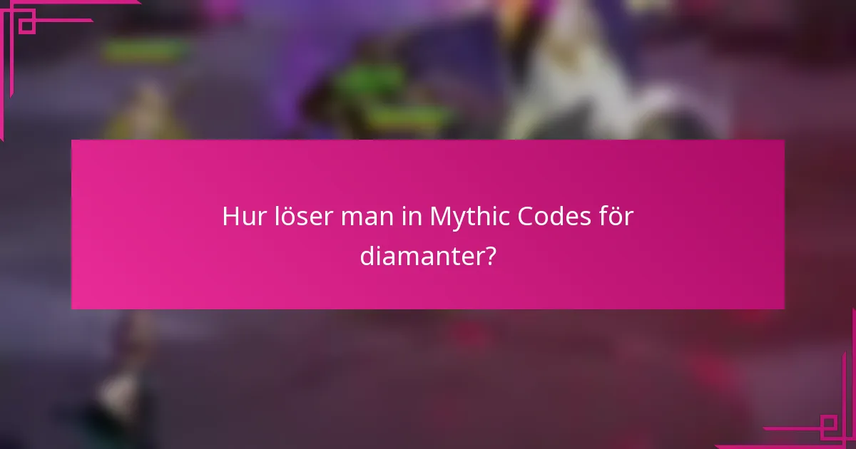 Hur löser man in Mythic Codes för diamanter?
