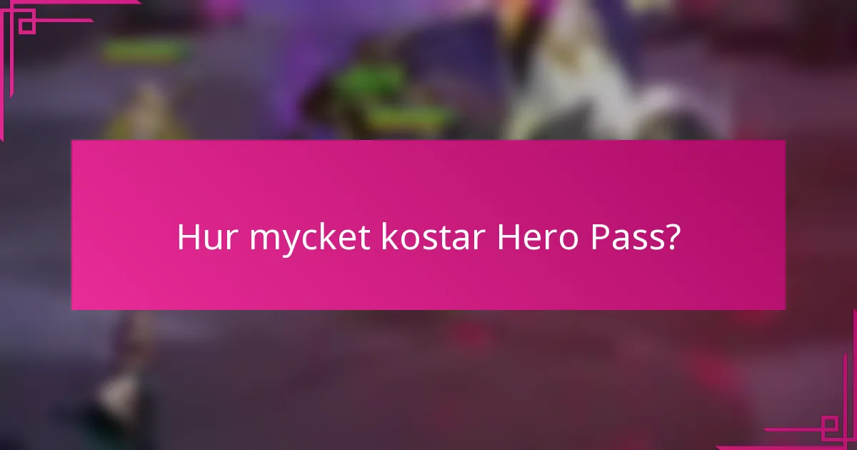 Hur mycket kostar Hero Pass?