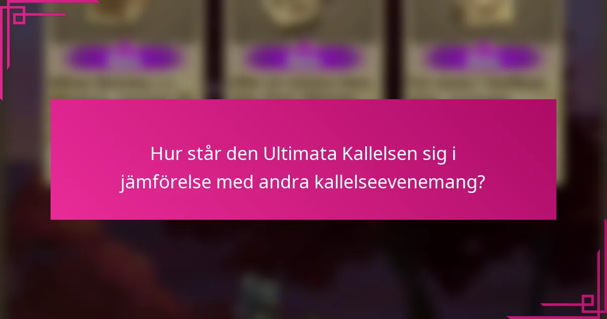 Hur står den Ultimata Kallelsen sig i jämförelse med andra kallelseevenemang?