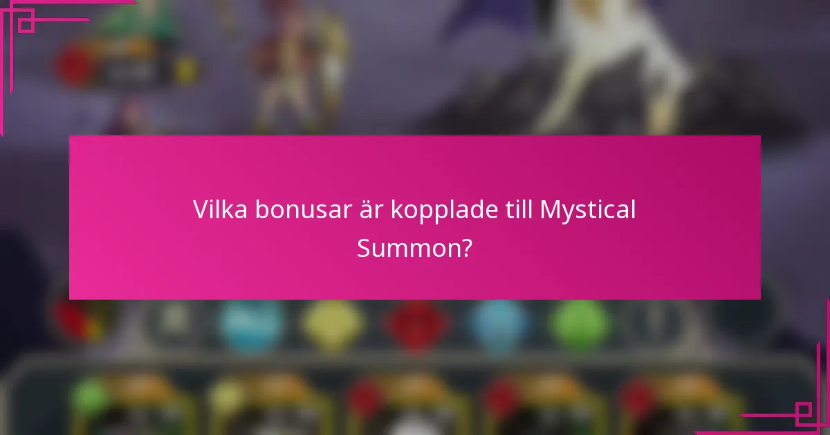 Vilka bonusar är kopplade till Mystical Summon?