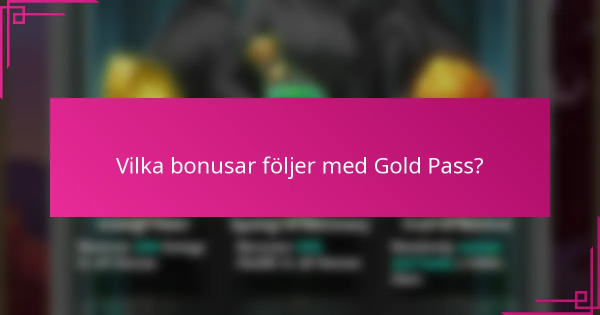 Vilka bonusar följer med Gold Pass?