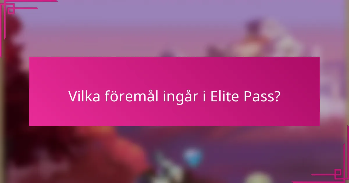 Vilka föremål ingår i Elite Pass?