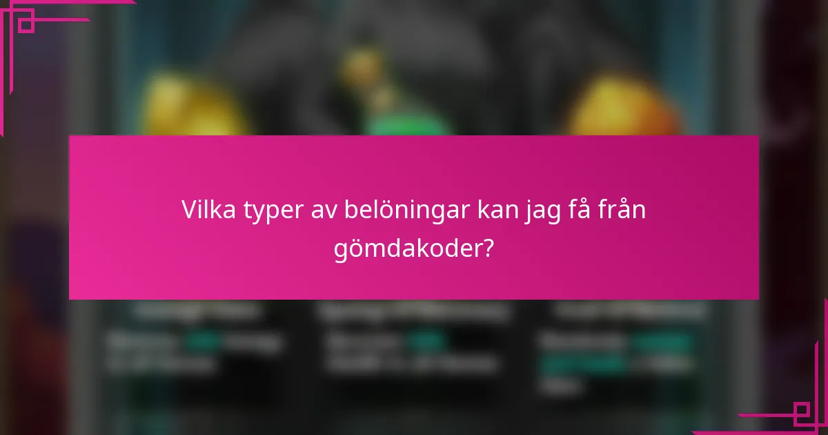 Vilka typer av belöningar kan jag få från gömdakoder?